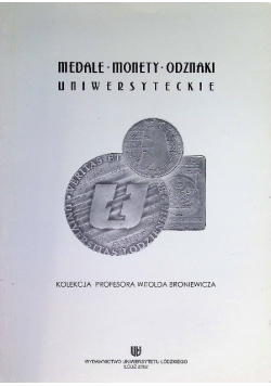 Medale, monety, odznaki uniwersyteckie kolekcja profesora Witolda Broniewicza