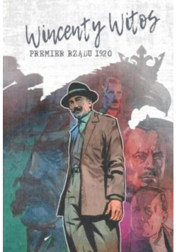 Wincenty Witos - premier rządu 1920