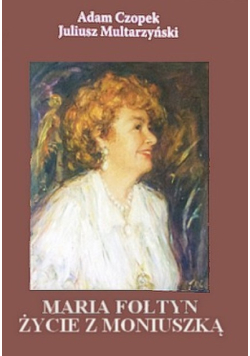Maria Fołtyn Życie Z Moniuszką Czopek