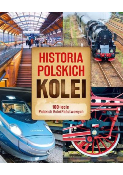 Historia polskich kolei 100–lecie Polskich Kolei Państwowych