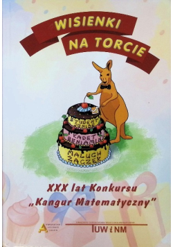Wisienki na torcie XXX lat Konkursu Kangur Matematyczny