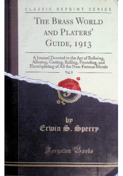 The Brass World and Platers' Guide, 1913, Vol. 9