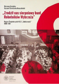 Zrodził nas sierpniowy bunt Robotników Wybrzeża