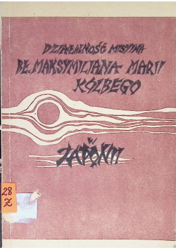 Działalność misyjna Bł. Maksymiliana Marii Kolbego