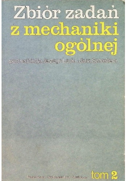 Zbiór zadań z mechaniki ogólnej Tom 2