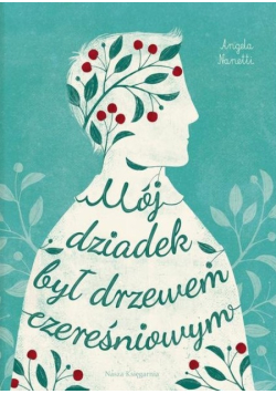 Mój dziadek był drzewem czereśniowym