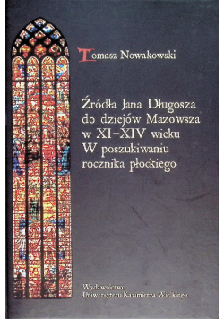 Źródła Jana Długosza do dziejów Mazowsza w XI-XIV wieku.
