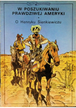 W poszukiwaniu prawdziwej Ameryki O Henryku Sienkiewiczu