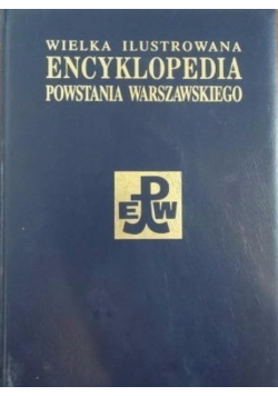 Wielka Ilustrowana Encyklopedia Powstania Warszawskiego Tom 4