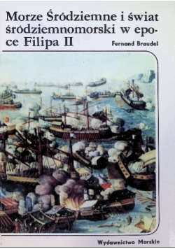 Morze Śródziemne i świat śródziemnomorski w epoce Filipa II
