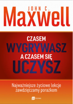 Czasem wygrywasz a czasem się uczysz