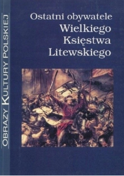 Ostatni Obywtele Wielkiego Księstwa Litewskiego