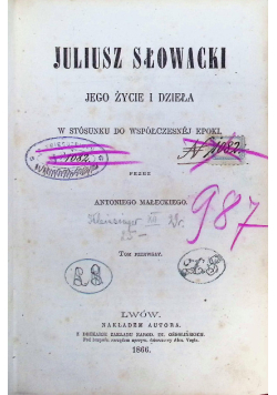 Juliusz Słowacki jego życie i dzieła w stosunku do współczesnej epoki Tom 1 1866 r