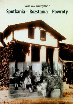 Spotkania rozstania powroty