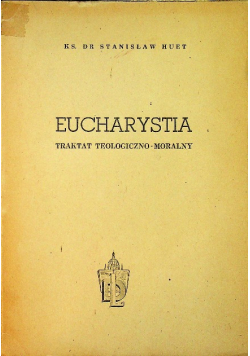 Eucharystia traktat teologiczno- moralny