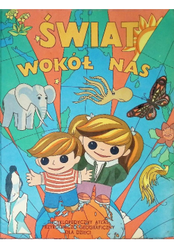 Świat wokół nas Encyklopedyczny Atlas
