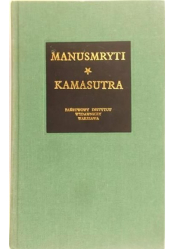 Manusmryti czyli traktat o zacności Kamasutra czyli traktat o miłowaniu