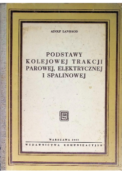 Podstawy kolejowej trakcji parowej elektrycznej i spalinowej