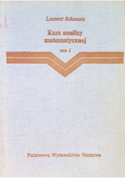 Kurs analizy matematycznej Tom I
