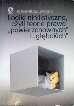 Logiki nihilistyczne - teorie prawd powierzchownych i głębokich