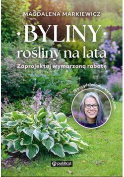Byliny rośliny na lata Zaprojektuj wymarzoną rabatę