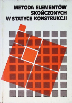 Metoda elementów skończonych w statyce konstrukcji