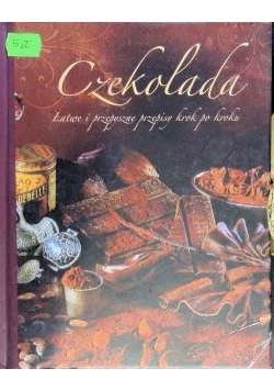 Czekolada Łatwe i przepyszne przepisy krok po kroku