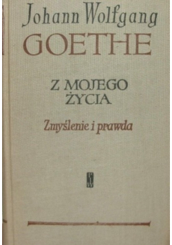 Z mojego życia zmyślenie i prawda tom I