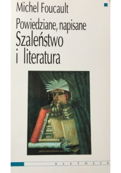 Szaleństwo i literatura Powiedziane napisane