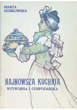 Najnowsza kuchnia wytworna i gospodarska