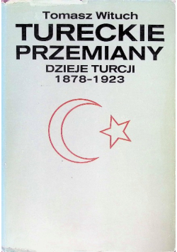 Tureckie Przemiany Dzieje Turcji 1878 - 1923