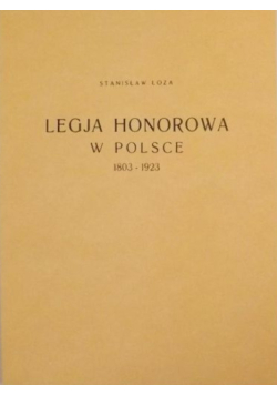 Legja Honorowa w Polsce 1803-1923, reprint z 1923 r.