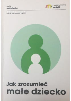 Jak zrozumieć małe dziecko