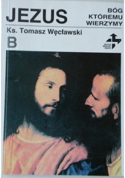 Jezus Bóg któremu wierzymy