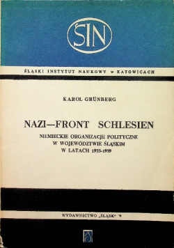 Nazi Front Schlesien Niemieckie organizacje polityczne w województwie Śląskim w latach 1933 - 1939