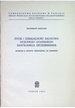 Życie i działalność naukowa uczonego gdańskiego Bartłomieja Keckermanna