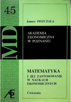 Matematyka i jej zastosowanie w naukach ekonomicznych Ćwiczenia