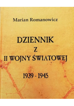 Dziennik z II Wojny Światowej 1939 - 1945