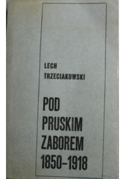 Pod pruskim zaborem 1850-1918