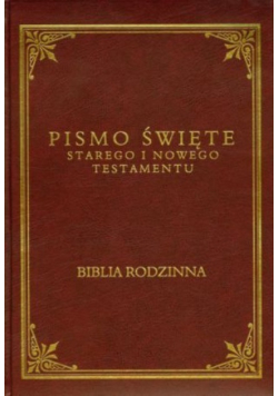 Pismo Święte Starego i Nowego Testamentu. Biblia Rodzinna