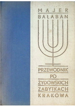 Przewodnik Po Żydowskich Zabytkach Krakowa