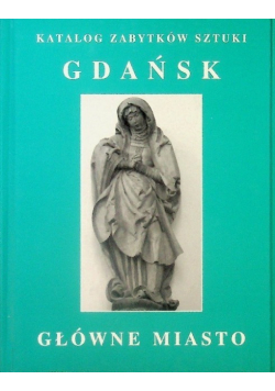 Katalog Zabytków sztuki Gdańsk główne miasto