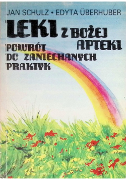 Leki z Bożej apteki Powrót do zaniechanych praktyk