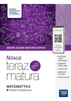 Teraz matura 2024/2025 Matematyka zbiór zadań maturalnych poziom roszerzony