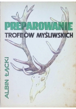 Preparowanie trofeów myśliwskich