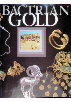 Bactrian Gold. From the Excavations of the Tillya-Tepe Necropolis in Northern Afghanistan.