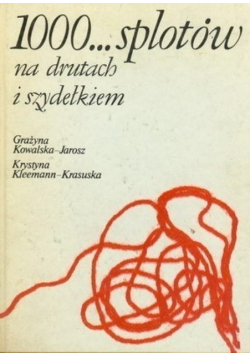 1000 splotów na drutach i szydełkiem