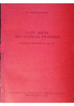 Uczeń Jezusa jako głosiciel Ewangelii