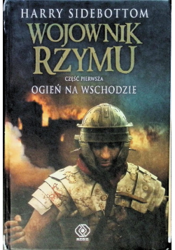 Wojownik Rzymu Część 1 Ogień na Wschodzie