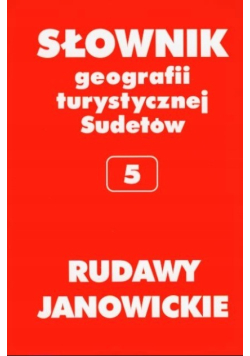Słownik geografii turystycznej Sudetów Tom 5 Rudawy Janowickie